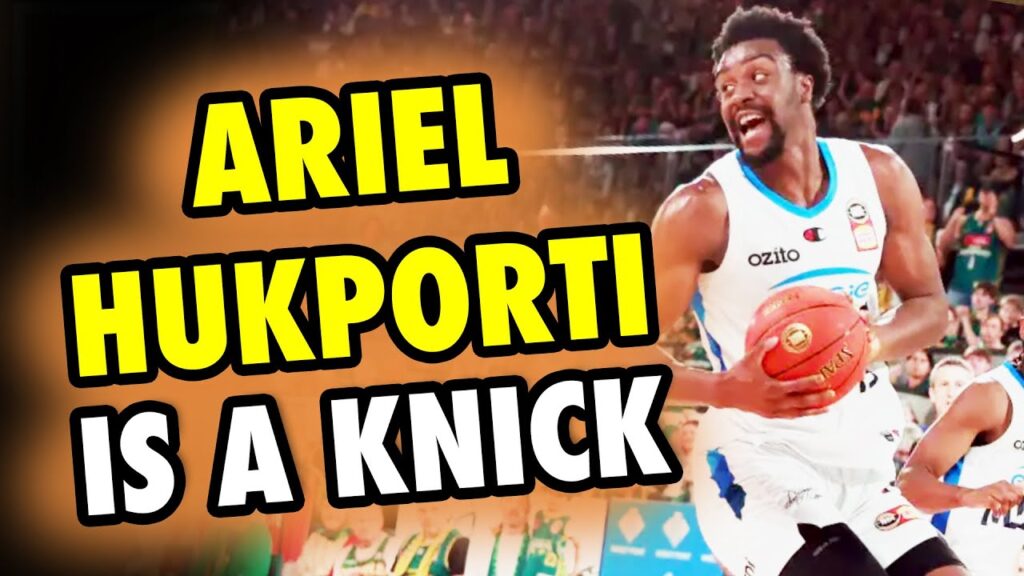 ariel hukporti the newest new york knick