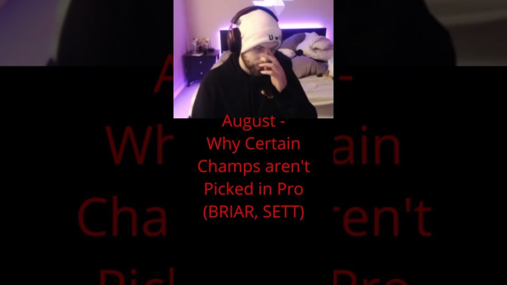 august why certain champs arent picked in pro briar sett