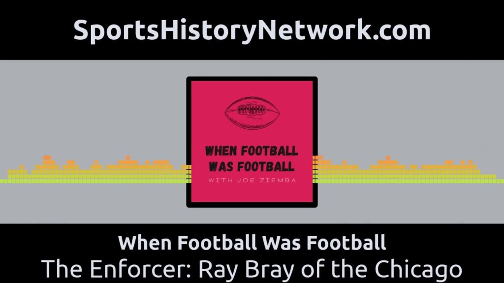 when football was football the enforcer ray bray of the chicago bears