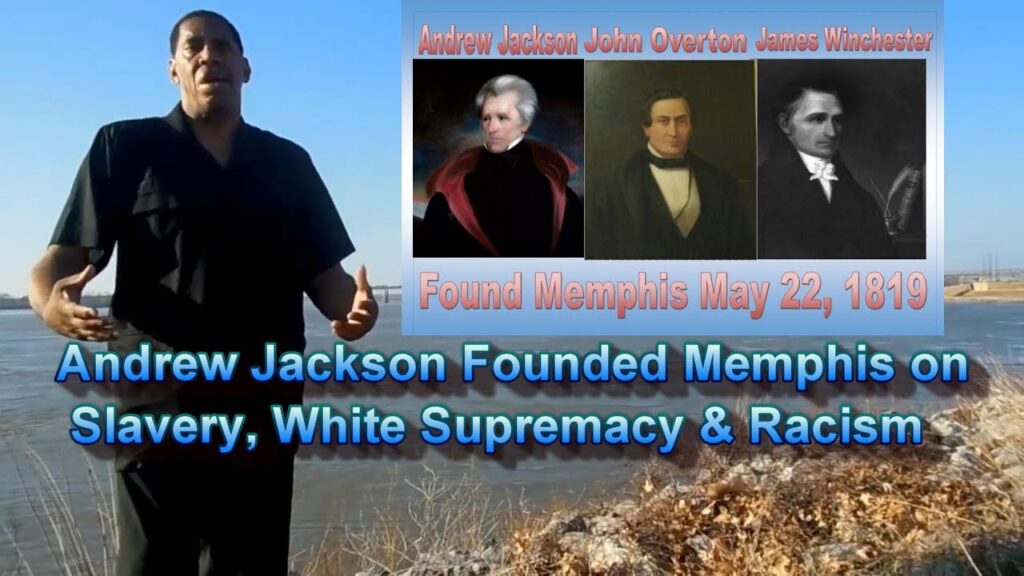 andrew jackson founded memphis on slavery white supremacy racism