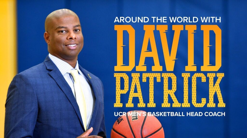 around the world with david patrick ucr mens basketball head coach
