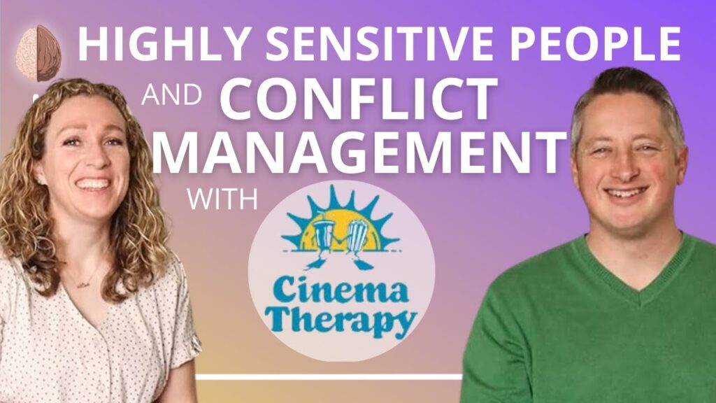 conflict management for the highly sensitive person hsp with jonathan decker from cinema therapy