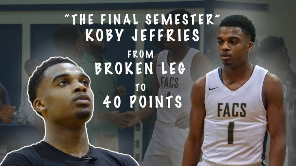 from a broken leg to a 40 point performance the final semester ft koby jeffries