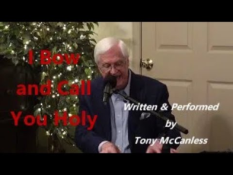 i bow and call you holy by tony mccanless