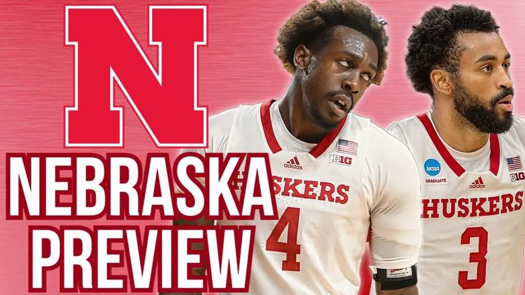 nebraska basketball preview film breakdown 2024 25