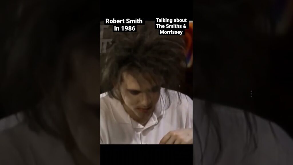 robert smith of the cure talking about the smiths and morrissey in 1986